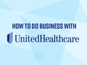 How to Do Business with UnitedHealthcare