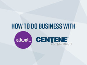 How to Do Business with Allwell Centene