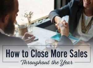 How to Close More Sales Throughout the Year